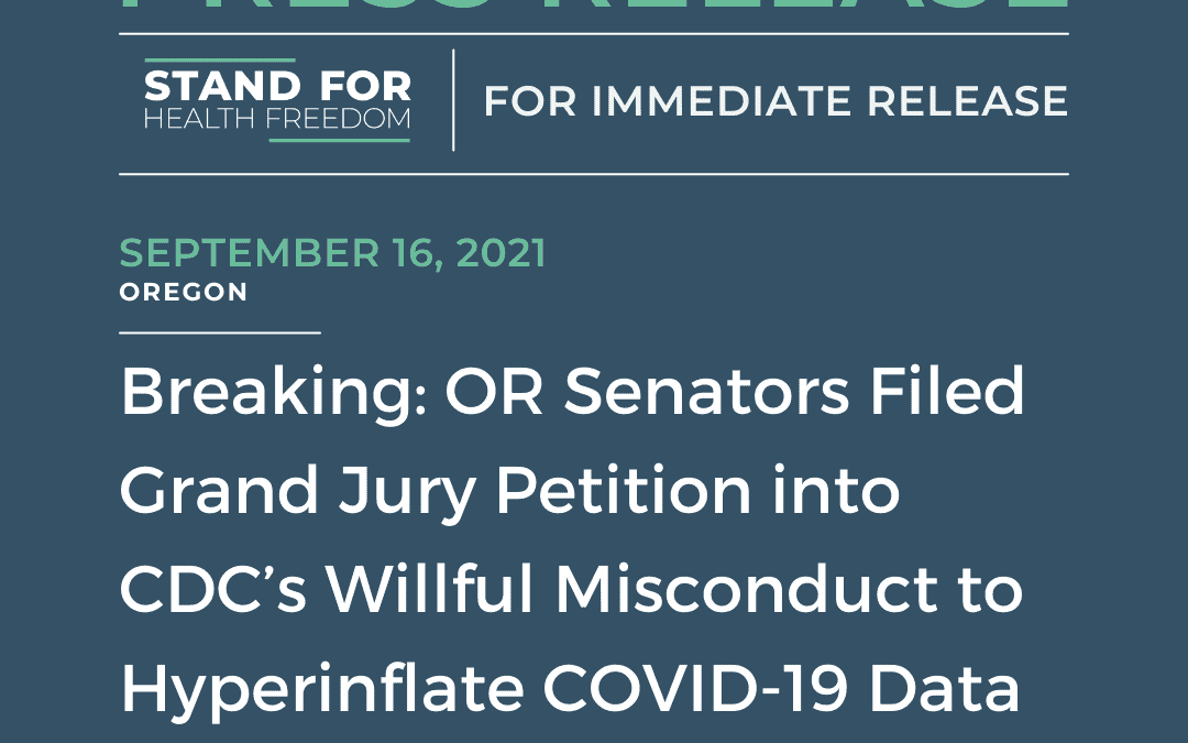Breaking: OR Senators Filed Grand Jury Petition into CDC’s Willful Misconduct to Hyperinflate COVID-19 Data