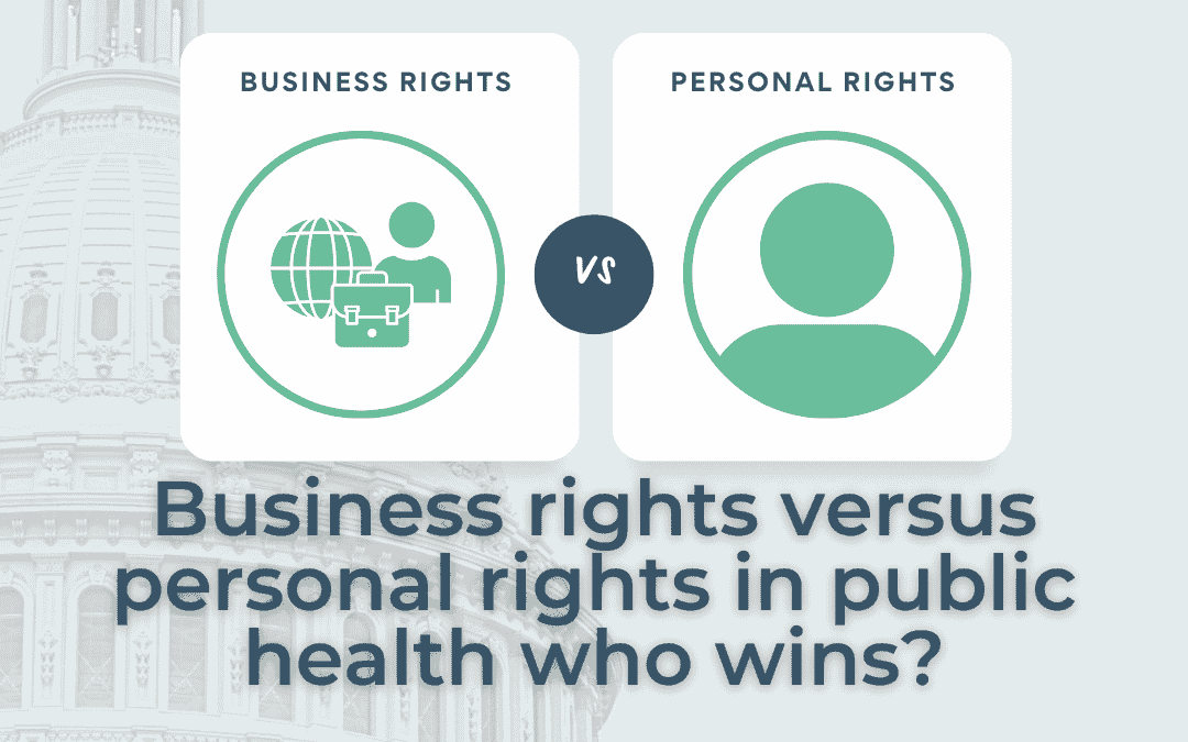Business rights versus personal rights in public health: Who wins?