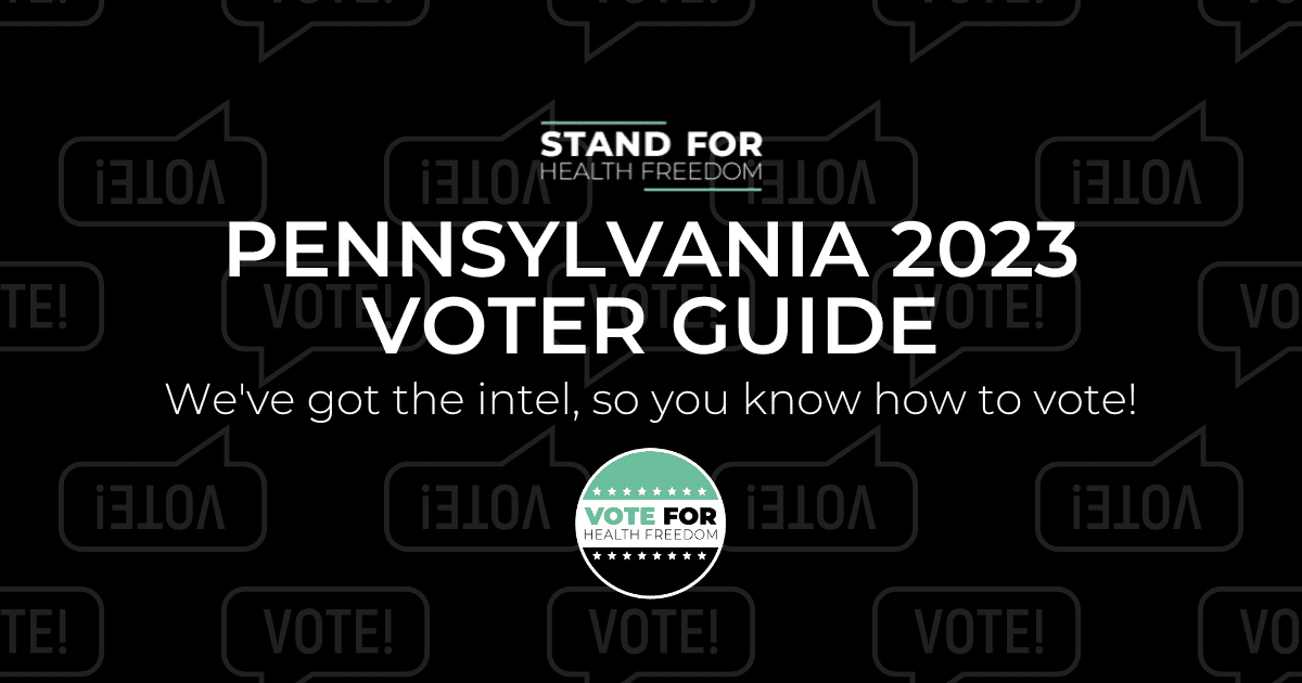 PENNSYLVANIA 2023 VOTER GUIDE STAND FOR HEALTH FREEDOM