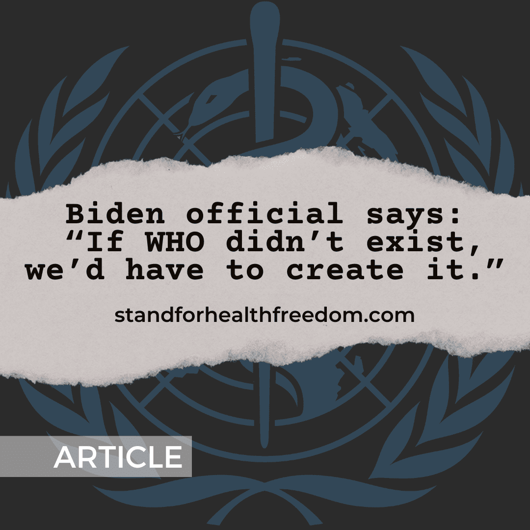 Biden official says: “If WHO didn’t exist, we’d have to create it.”