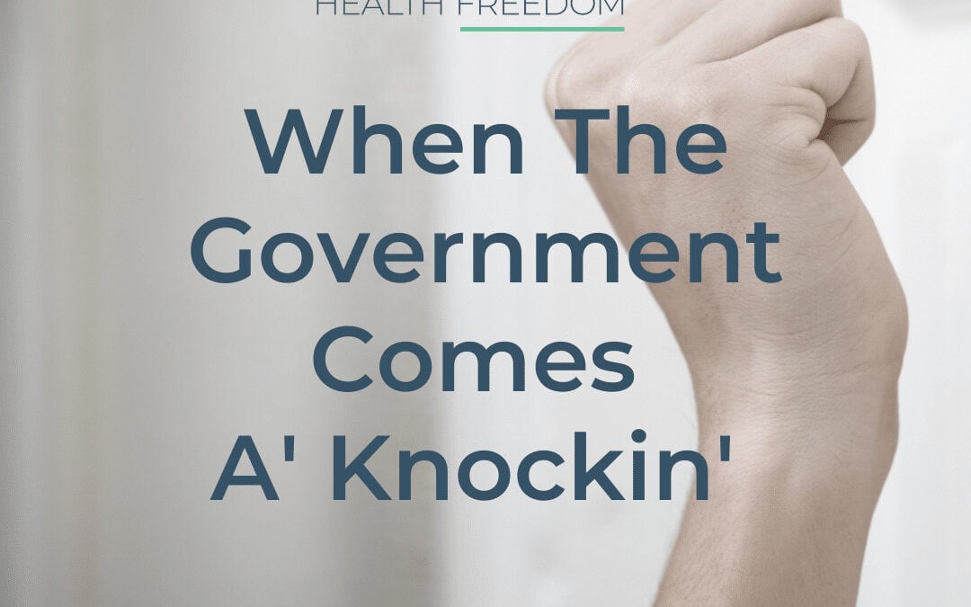 When the Government Comes A’Knockin’