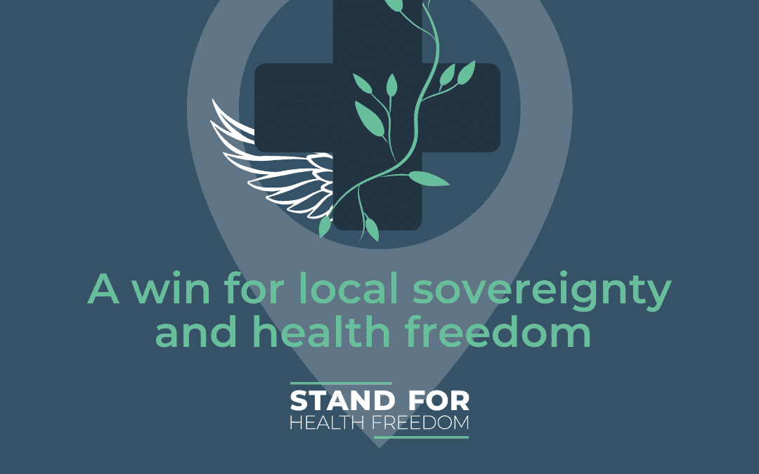 A win for local sovereignty and health freedom