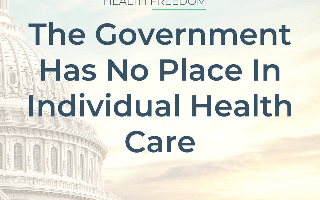The Government Has No Place In Individual Health Care