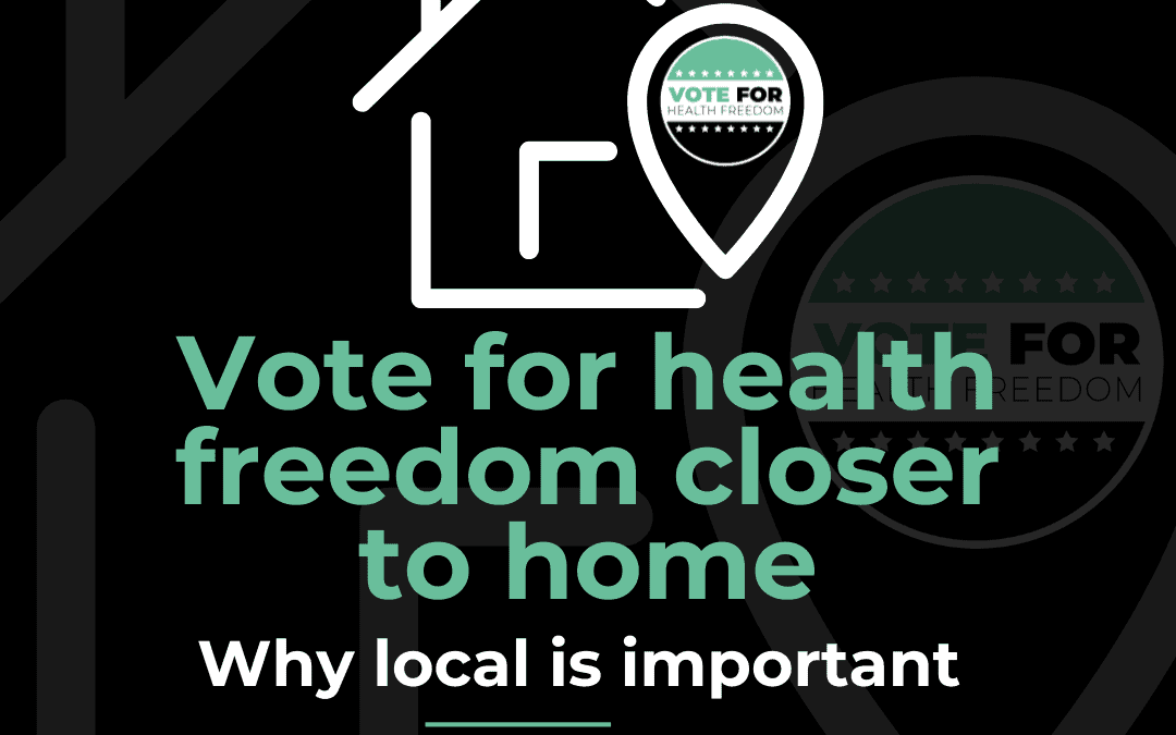 Vote for health freedom closer to home