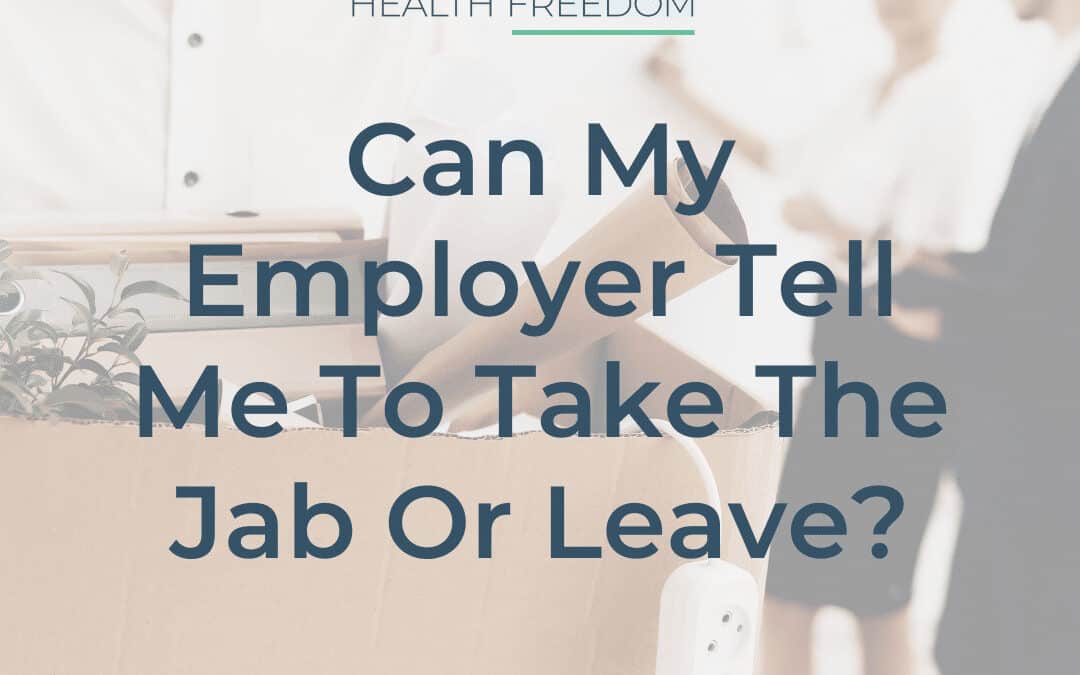 Can My Employer Tell Me to Take the Jab or Leave?