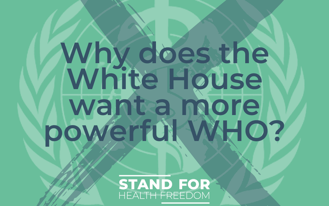 Why does the White House want a more powerful WHO?