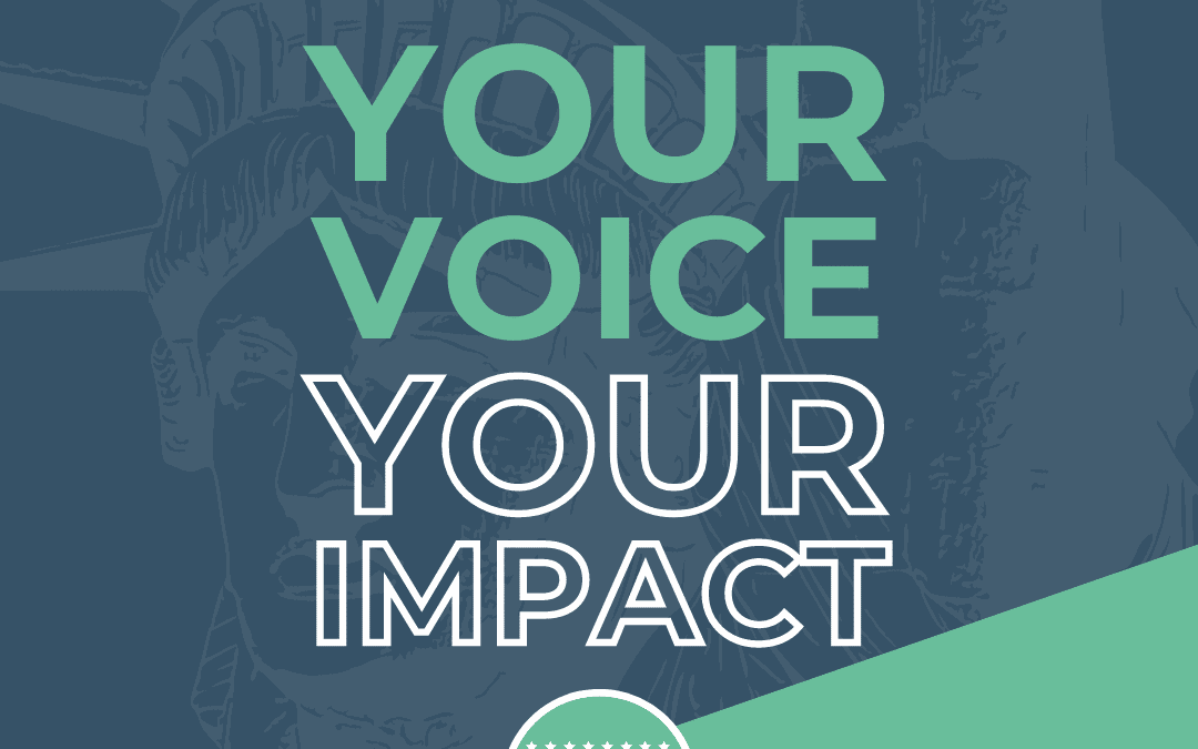 YOUR VOICE… YOUR IMPACT