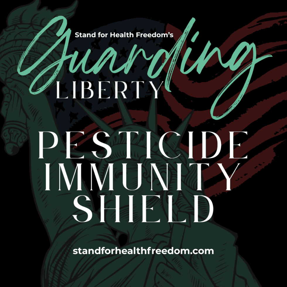 Pesticide Immunity Shields - STAND FOR HEALTH FREEDOM