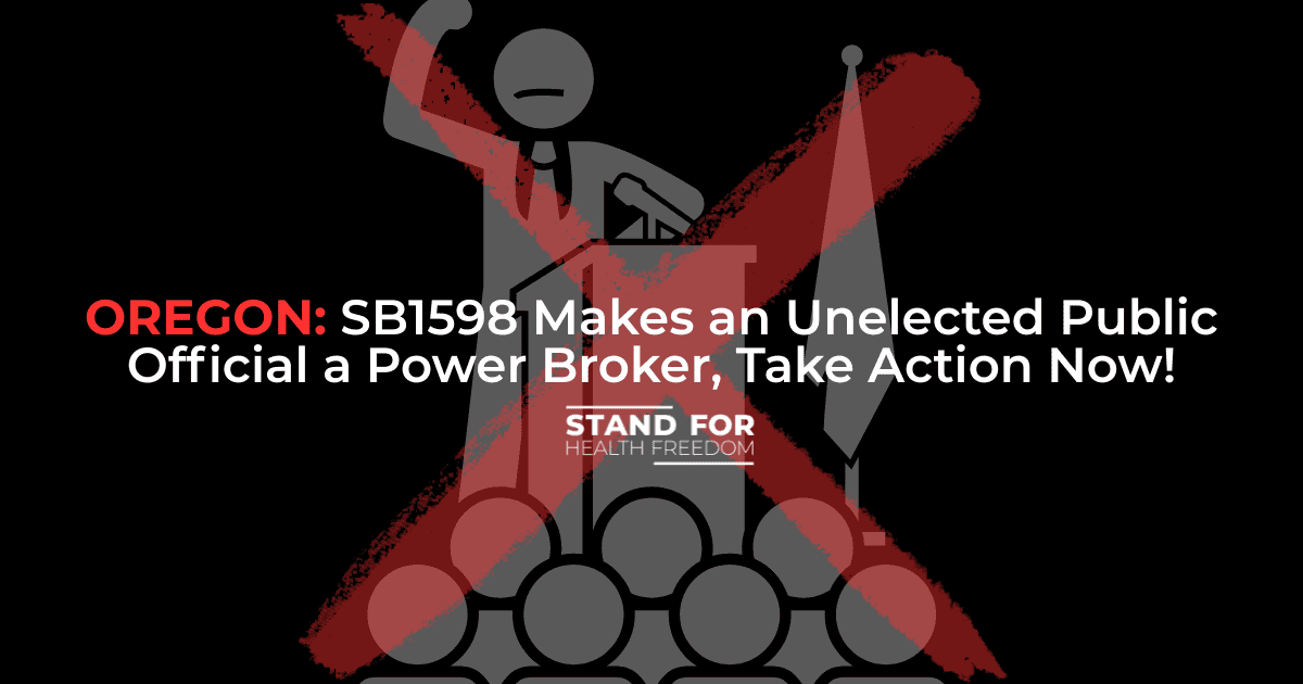 SB1598 Makes an Unelected Public Official a Power Broker - STAND FOR HEALTH FREEDOM