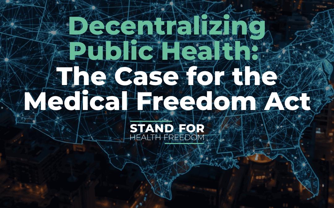 Decentralizing Public Health: The Case for the Medical Freedom Act