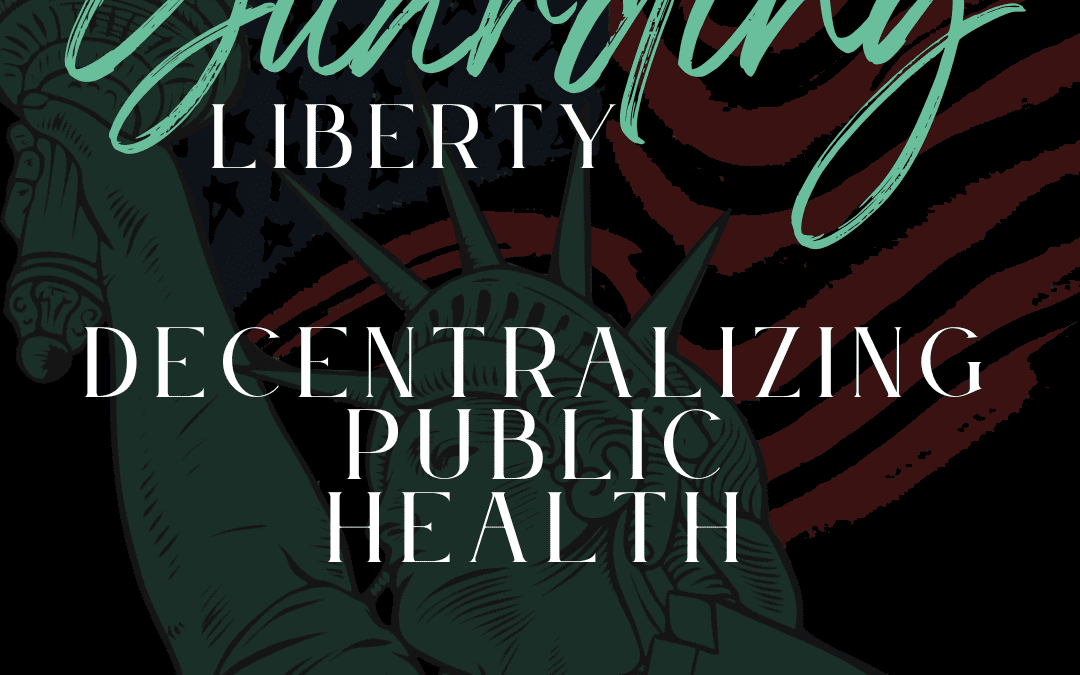 Decentralizing Public Health: The Case for the Medical Freedom Act