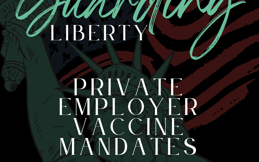 Private Employer Vaccine Mandates: How to Balance Individual Liberty and Business Autonomy