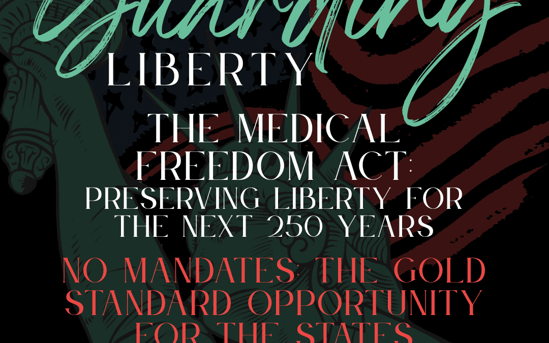 The Medical Freedom Act: Preserving Liberty For The Next 250 Years – PART THREE