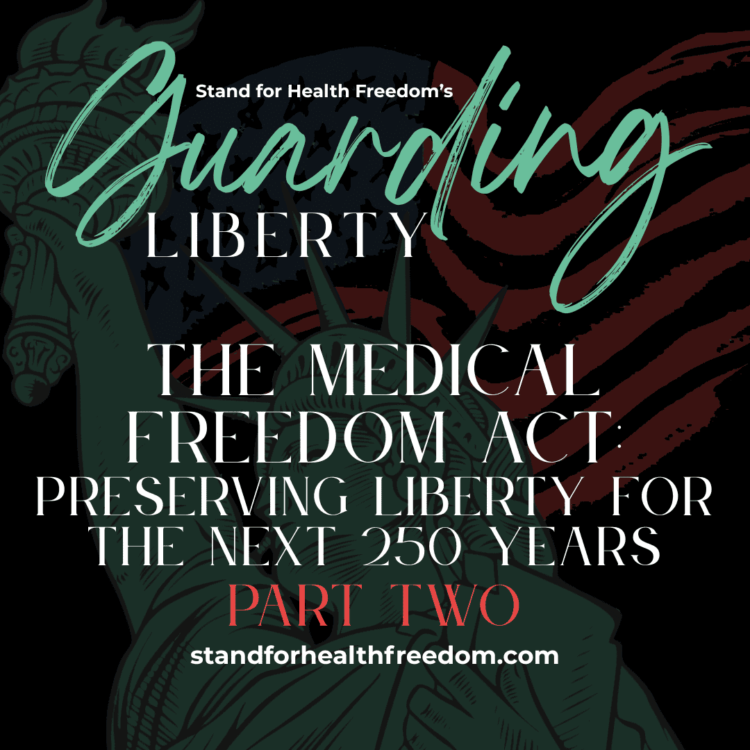 The Medical Freedom Act: Preserving Liberty For The Next 250 Years – PART Two